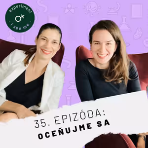 35. #ISEEMEexperiment: Umenie oceniť sa: Prečo (a ako) oslavovať svoje úspechy?
