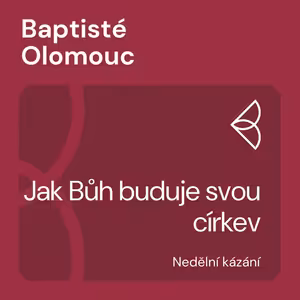 Jak Bůh buduje svou církev (21.4.2024)