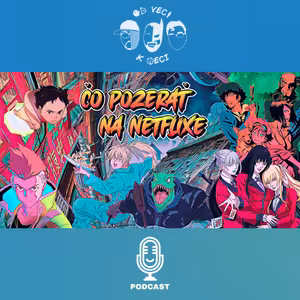 Čo pozerať na Netflixe? (OVKV #186: FEST OTAKU 11)