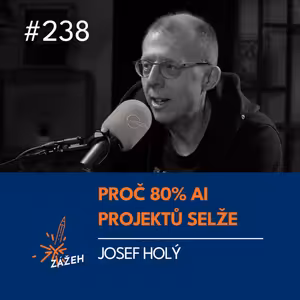 238 | Josef Holý | Jak nasadit AI, aniž vám rozbije firmu
