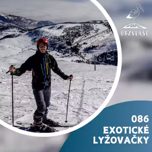 086 EXOTICKÉ LYŽOVAČKY: Tipy na nezapomenutelné lyžování mimo ČR a Alpy