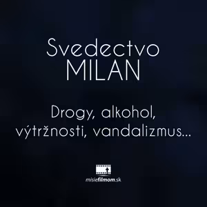 Svedectvo Milan Drogy, alkohol, výtržnosti, vandalizmus...