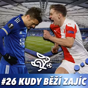 KUDY BĚŽÍ ZAJÍC #26 - KOZEL BEZ ROHŮ, SPARTA BEZ ZÁPASŮ, SLAVIA BEZ SOUPEŘE..