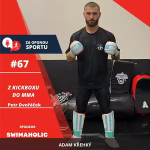Za oponou sportu #67 - Petr Dvořáček - Z kickboxu do MMA