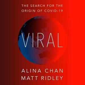🦠 Alina Chan & Matt Ridley: Viral
