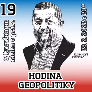 S Harabinom nielen o práve 19 - 2022-02-23 Hodina geopolitiky