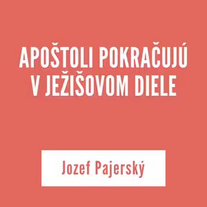 APOŠTOLI POKRAČUJÚ V JEŽIŠOVOM DIELE | 28.10.2025