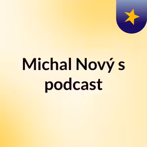 Episode 7 - Michal Nový's podcast