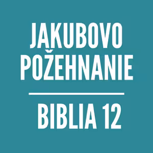 BIBLIA 12 | Jakubovo požehnanie