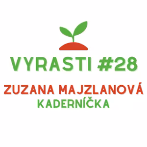 Vyrasti Podcast #28 - Zuzana Majzlanová, Kaderníčka