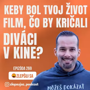 269. Keby bol tvoj život film, čo by kričali diváci v kine?