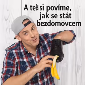 Teď si povíme, jak se stát bezdomovcem
