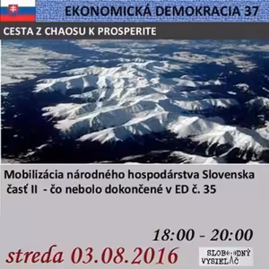 Ekonomická demokracia 37 - 2016-08-03 Mobilizácia národného hospodárstva Slovenska časť II.