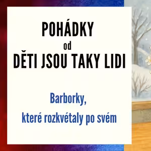 Pohádky od Děti jsou taky lidi - Barborky, které rozkvétaly po svém