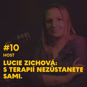 #10. Lucie Zichová: S terapií nezůstanete sami.