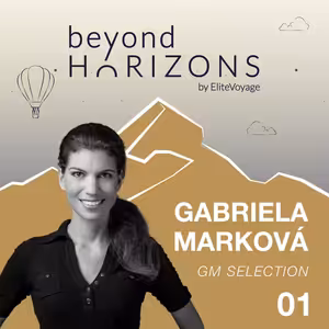 Gabriela Marková - Češi chtějí zážitky, ne mramorové koupelny | BeyondHorizons by EliteVoyage #1