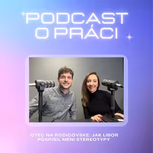 48. Otec na rodičovské: Jak Libor Pospíšil mění stereotypy