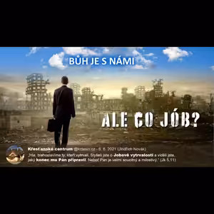 Bůh je s námi - Ale co Jób? - Jindřich Novák (6.6.2021)