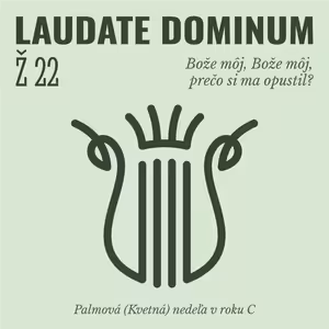 Ž 22: Bože môj, Bože môj, prečo si ma opustil?