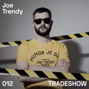 TRADESHOW podcast 012: Joe Trendy