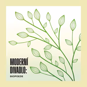 MODERNÍ DIVADLO: Ekopoezie