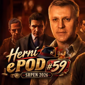 Herní ePOD #59: Srpen 2026