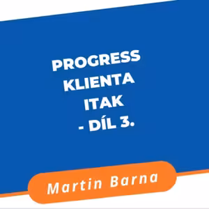 Progress klienta ITak - díl 3.