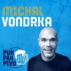 PUK PAK PIVO Epizoda 154: MICHAL VONDRKA