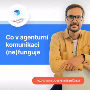 #20 - Josef Řezníček z Včeliště: Co v agenturní komunikaci (ne)funguje
