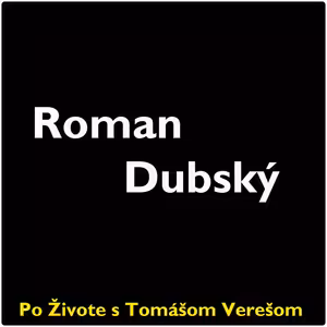 Po Živote s Tomášom Verešom #40- Roman Dubský