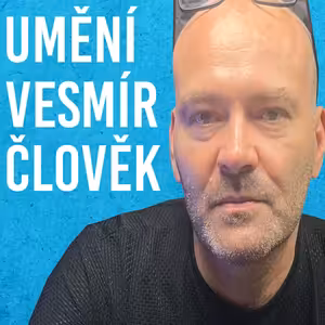 Jan Edlman: Umění, Vesmír, Člověk, Krize, Nevědomí #129