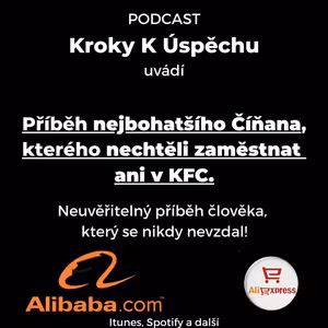 ALIBABA – Nejbohatší Číňan, který nebyl dost dobrý ani pro KFC. Neuvěřitelný příběh muže, který se nikdy nevzdal!