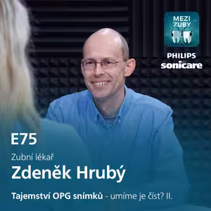 E75: Tajemství OPG snímků se Zdeňkem Hrubým II.​ část