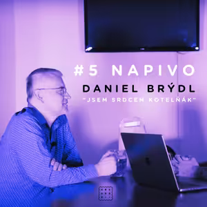 Na pivo #5 - Daniel Brýdl - „Jsem srdcem kotelňák.“