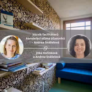 Výcvik facilitátorů konstelací očima účastníků – Andrea Snášelová #koucinkakademie