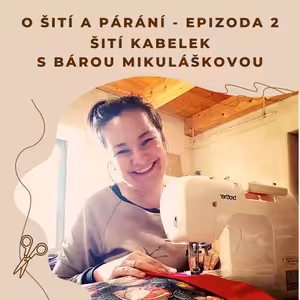 Epizoda 2 - Šití kabelek s Bárou Mikuláškovou