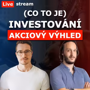 PRAVDA O INVESTOVÁNÍ - role akcií v našem investičním životě a akciový výhled - live stream