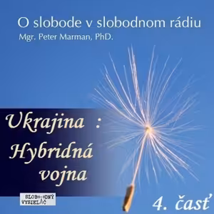 O Slobode 20 - 2015-02-26 Ukrajina IV. časť - Hybridná vojna