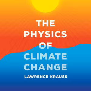 🌅 Lawrence Krauss: The Physics of Climate Change