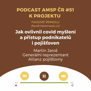 Podcast #51: Jak ovlivnil covid myšlení a přístup podnikatelů i pojišťoven