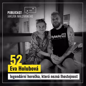 Publicast #52: Eva Holubová | legendární herečka, která nezná lhostejnost