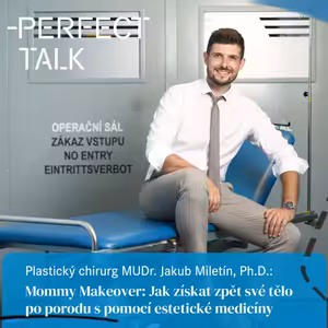 42. MUDr. Jakub Miletín, Ph.D.: Mommy Makeover: Jak získat zpět své tělo po porodu s pomocí estetické medicíny