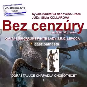 Bez cenzúry 147 - 2019-10-27 „KAUZA LIEHOFRUCT WHITE LADY“ časť 15.