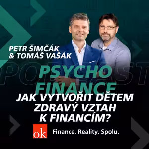 #18: Psychofinance - Jak vytvořit dětem zdravý vztah k financím? (Tomáš Vašák, Petr Šimčák)