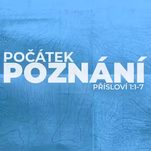 #01 Počátek poznání | Přísloví 1:1-7