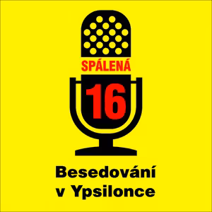 SPÁLENÁ 16 aneb BESEDOVÁNÍ V YPSILONCE