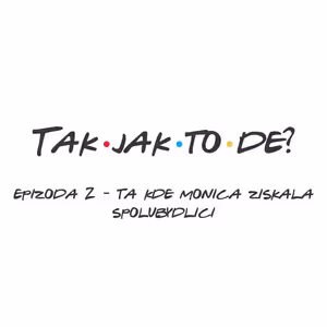 Epizoda 2 - Ta kde Monica získala spolubydlící