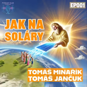 FORUM [EP001] Jak na solární energii s Tomášem Minaříkem a Tomášem Jančukem