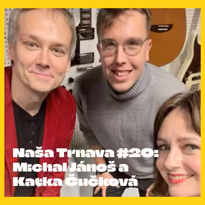 NAŠA TRNAVA #20: Herec Michal Jánoš a marketérka Katka Čučková o tom, čo je Komunikačný Nebojsa a prečo na Slovensku máme problém s prezentačnými zručnosťami