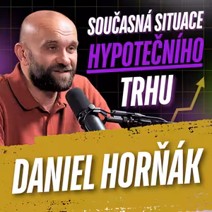 334: Daniel Horňák: Co čeká hypotéky a realitní trh do konce roku 2026?